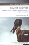 Powrót do życia. Słuchanie Słowa - towarzyszenie duchowe - uzdrowienie serca - zdjęcie