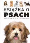 Książka o Psach. Rasy, pielęgnacja, odżywianie - zdjęcie