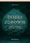 Dobre zdrowie. Zdrowie z perspektywy psychologii Dobre zdrowie. Zdrowie z perspektywy psychologii - zdjęcie