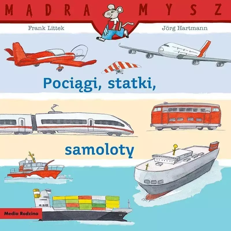 Mądra Mysz. Pociągi, statki, samoloty Mądra Mysz. Pociągi, statki, samoloty