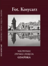 Fot. Kosycarz. Niezwykłe zwykłe zdjęcia Gdańska - zdjęcie