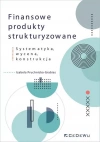 Finansowe produkty strukturyzowane. Systematyka, wycena, konstrukcja - zdjęcie