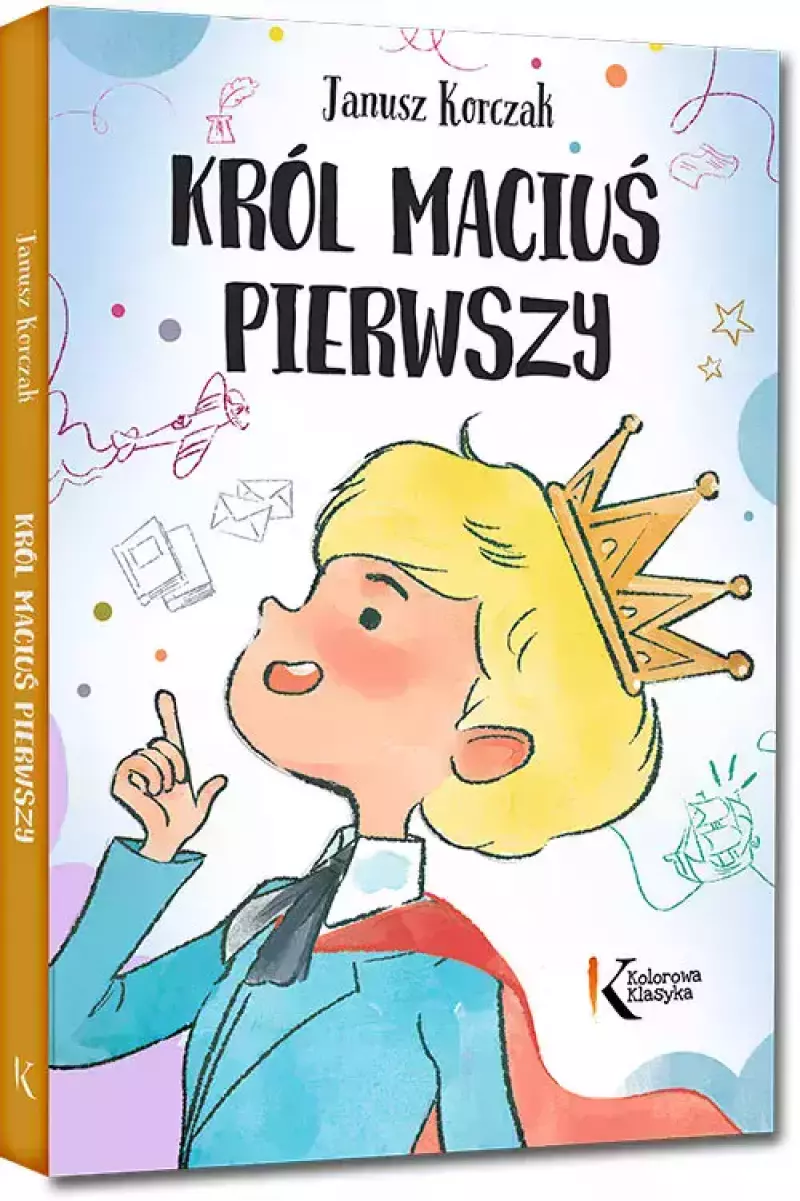 Król Maciuś Pierwszy Król Maciuś Pierwszy