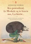 Kto powiedział, że Moskale są to bracia nas, Lechitów... Szkice z historii wyobraźni politycznej Polaków - zdjęcie