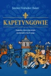 Kapetyngowie. Dynastia, która stworzyła średniowieczną Francję - zdjęcie