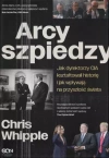 Arcyszpiedzy. Jak dyrektorzy CIA kształtowali historię i jak wpływają na przyszłość świata - zdjęcie