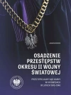 Osądzenie przestępstw okresu II wojny światowej przez Specjalny Sąd Karny w Katowicach w latach 1945 - zdjęcie