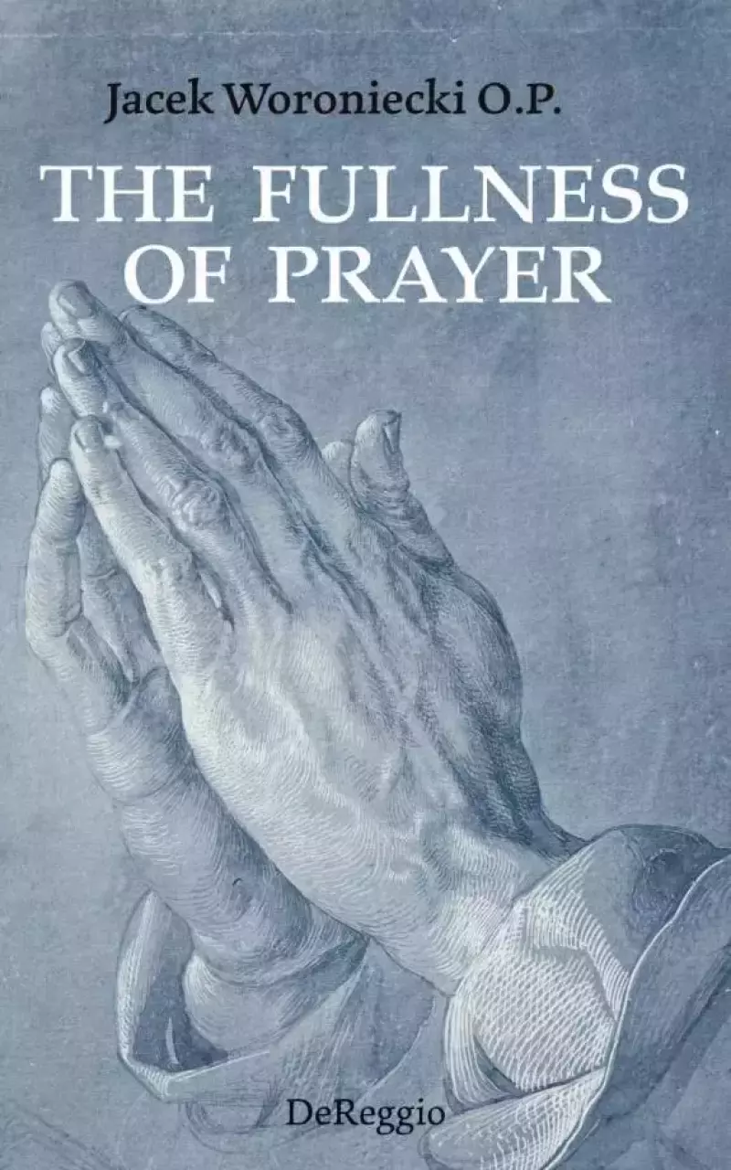 The Fullness of Prayer The Fullness of Prayer