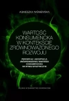 Wartość konsumencka w kontekście zrównoważonego rozwoju. Percepcja i akceptacja zrównoważonej wartoś - zdjęcie