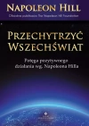 Przechytrzyć Wszechświat. Potęga pozytywnego działania wg. Napoleona Hilla - zdjęcie
