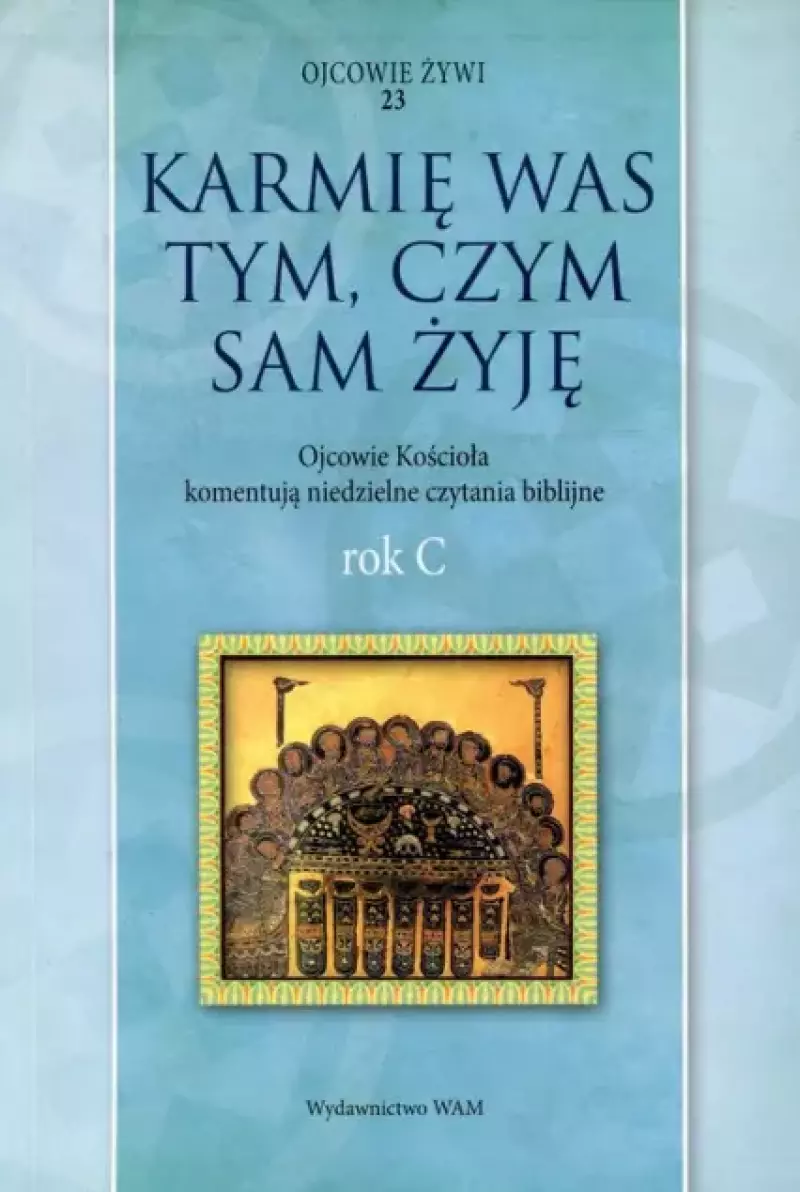 Karmię was tym, czym sam żyję. Rok C