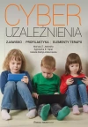 Cyberuzależnienia Zjawisko profilaktyka elementy terapii - zdjęcie