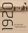 Rok 1920 w obrazie i dokumencie Wojna z bolszewikami w zbiorach archiwów polskich - zdjęcie
