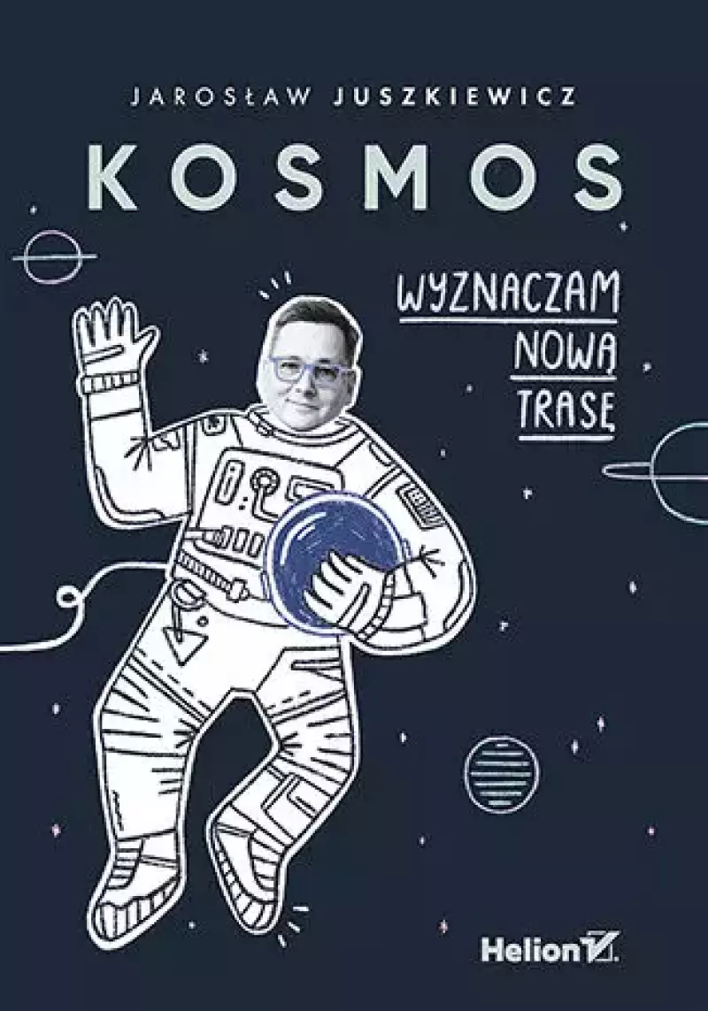 Kosmos. Wyznaczam nową trasę Kosmos. Wyznaczam nową trasę