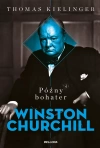 Późny bohater. Biografia Winstona Churchilla - zdjęcie
