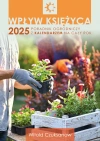 Wpływ Księżyca 2025. Poradnik ogrodniczy z kalendarzem na cały rok - zdjęcie