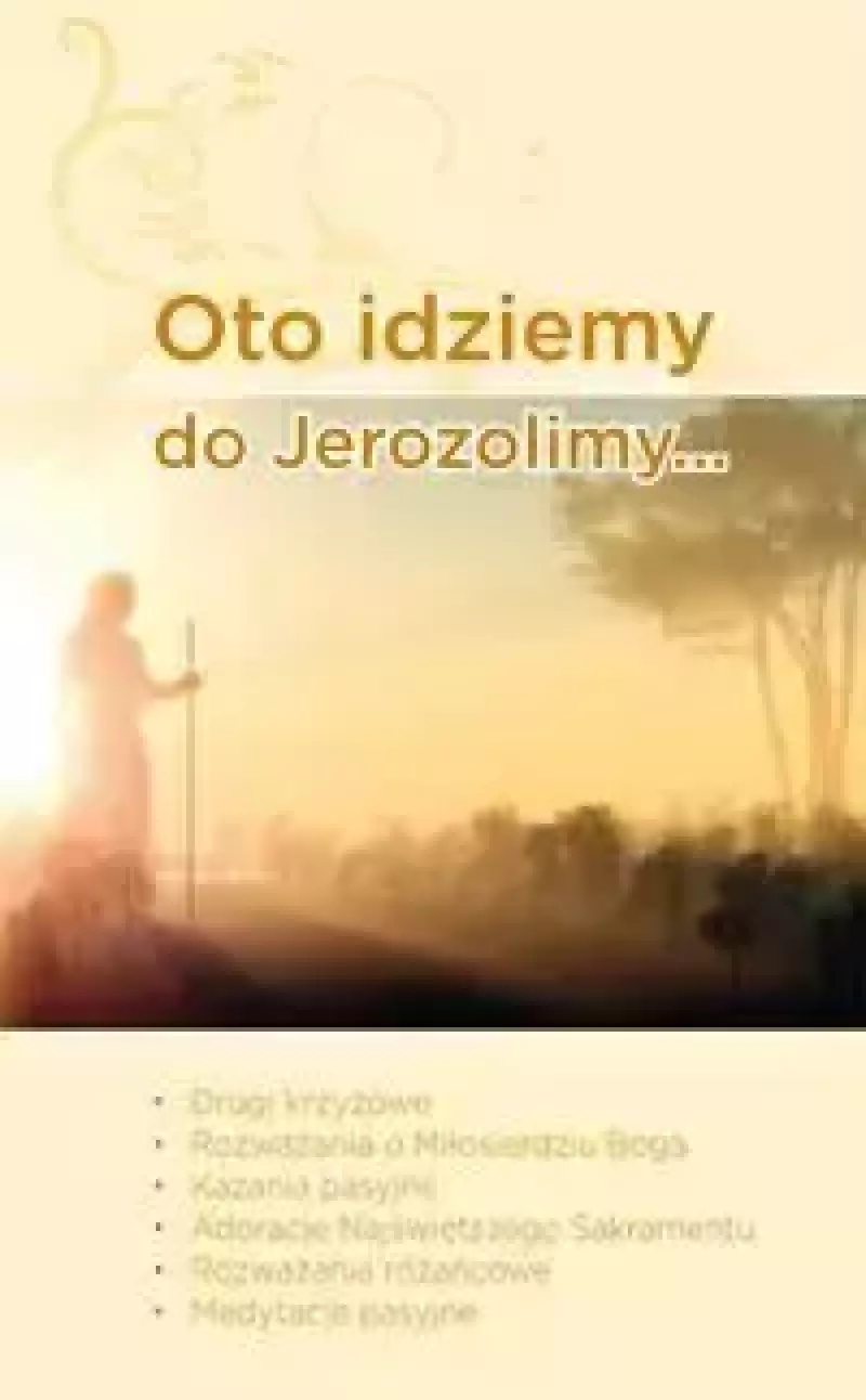 Oto idziemy do Jerozolimy Oto idziemy do Jerozolimy