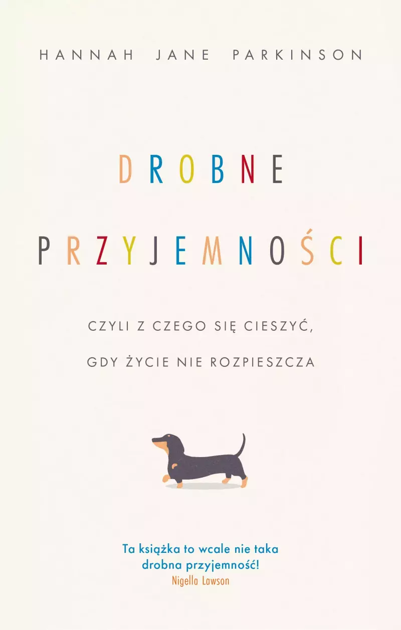 Drobne przyjemności, czyli z czego się cieszyć, gdy życie nie rozpieszcza Drobne przyjemności, czyli z czego się cieszyć, gdy życie nie rozpieszcza