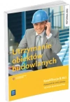 Utrzymanie obiektów budowlanych. Kwalifikacja B.33.4. Podręcznik do nauki zawodu technik budownictwa, wydanie 2 - zdjęcie