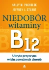 Niedobór witaminy B12. Ukryta przyczyna wielu poważnych chorób - zdjęcie