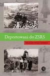 Deportowani do ZSRS. Relacje ofiar gułagu - zdjęcie