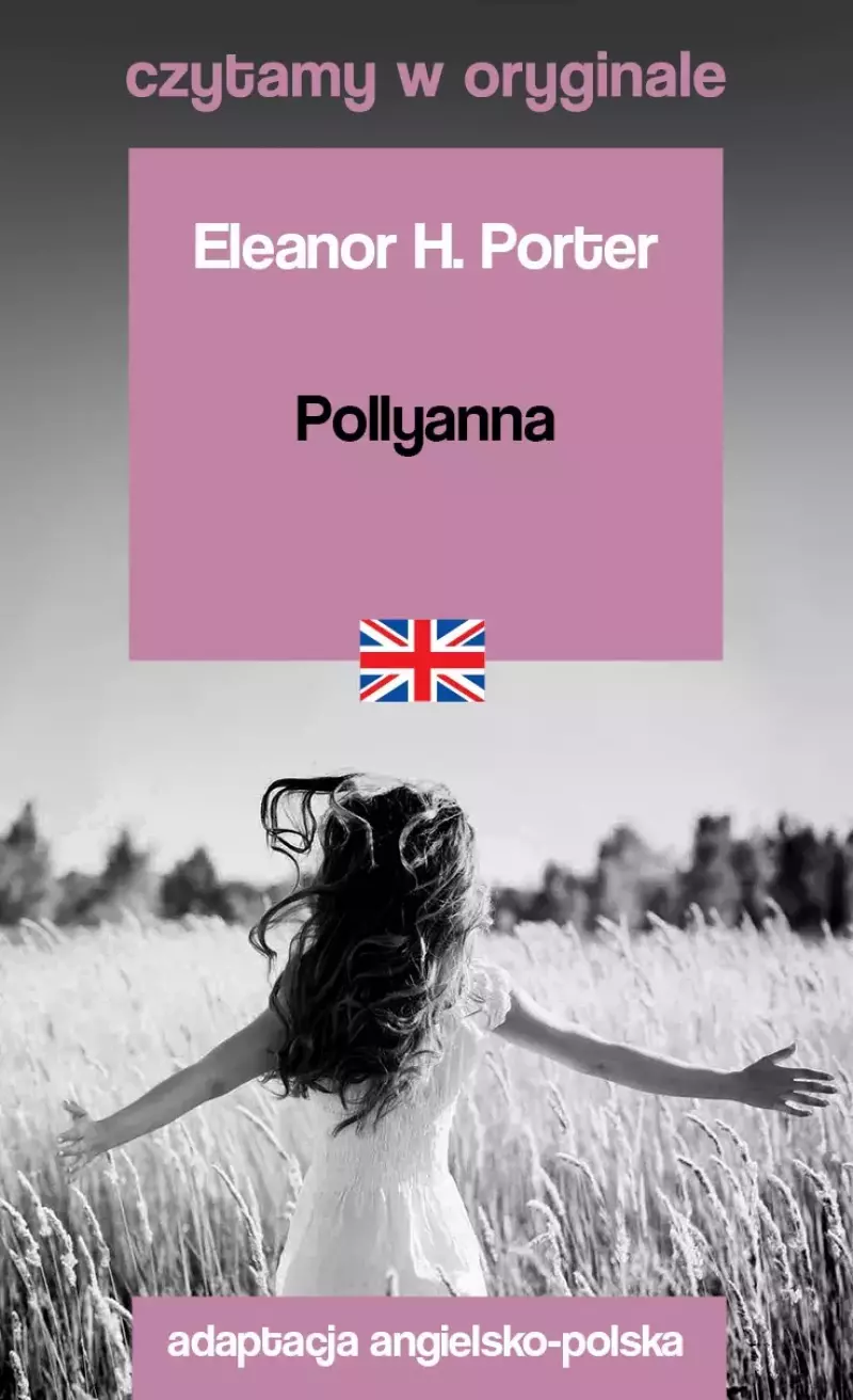 Pollyanna. Czytamy w oryginale Pollyanna. Czytamy w oryginale