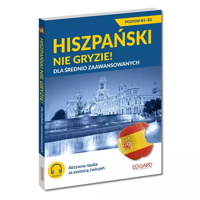 Hiszpański nie gryzie! Dla średnio zaawansowanych, wydanie 3 Hiszpański nie gryzie! Dla średnio zaawansowanych, wydanie 3