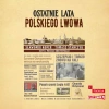 Ostatnie lata polskiego Lwowa - zdjęcie