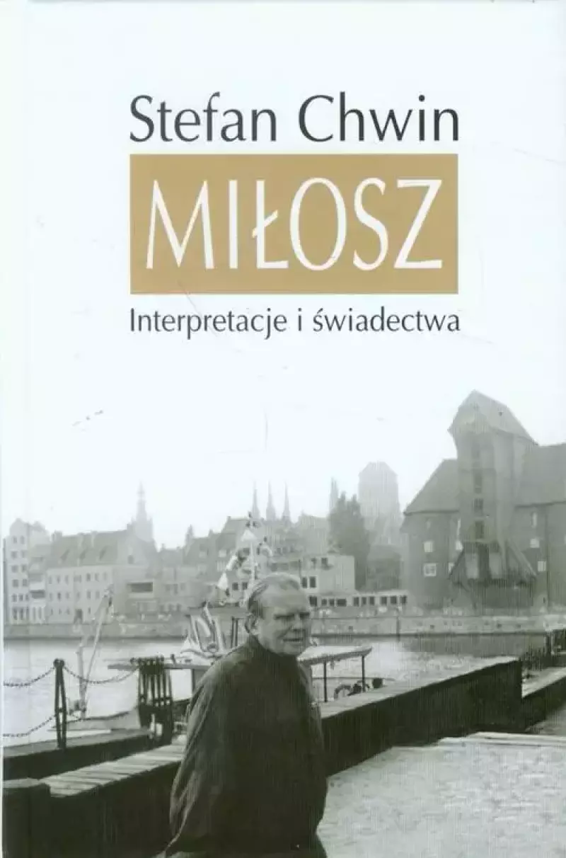 Miłosz. Interpretacje i świadectwa