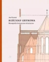 Kościoły Grybowa Monografia historyczno-artystyczna - zdjęcie
