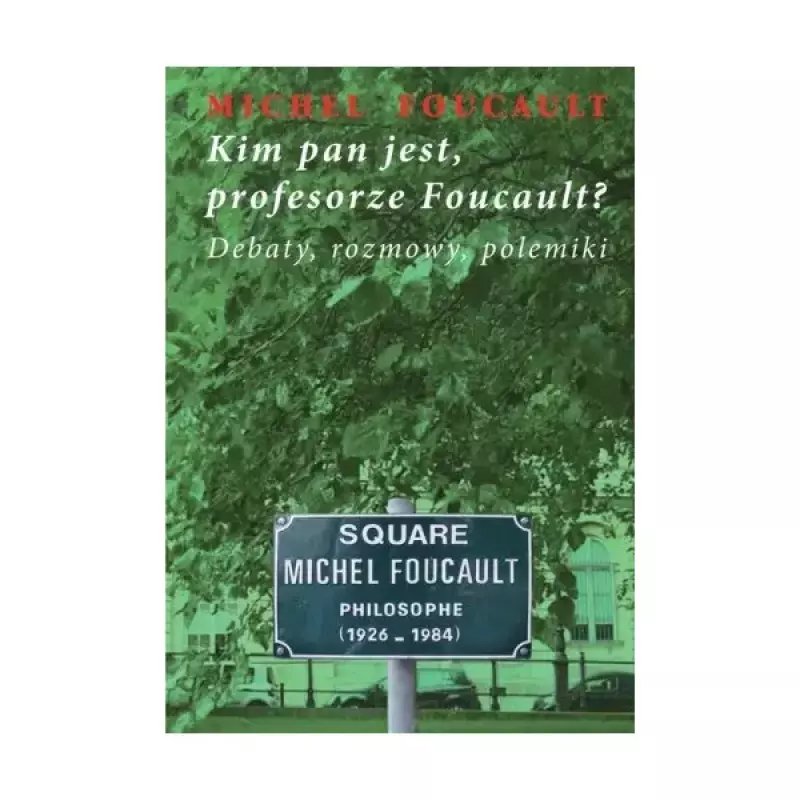 Kim pan jest, profesorze Foucault? Kim pan jest, profesorze Foucault?