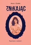Znikając. Reportaże o matkach - zdjęcie