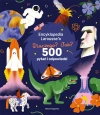 Encyklopedia Larousse'a. Dlaczego? Jak? 500 pytań i odpowiedzi - zdjęcie