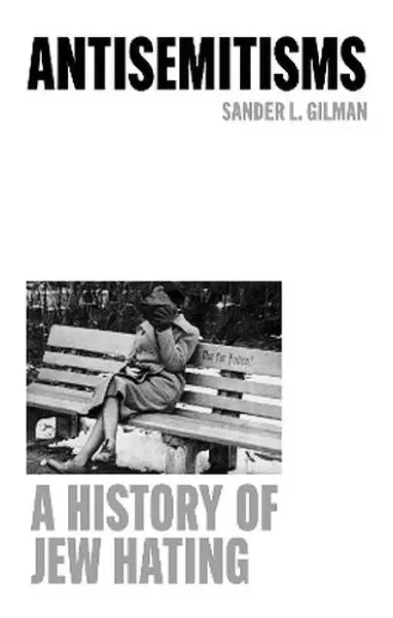 Antisemitisms. A History of Jew Hating Antisemitisms. A History of Jew Hating
