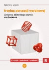 Trening percepcji wzrokowej. Część B. Ćwiczenia doskonalące stałość spostrzegania. Kształt - położenie - wielkość - zdjęcie