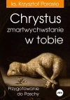 Chrystus zmartwychwstanie w tobie. Przygotowanie do Paschy - zdjęcie