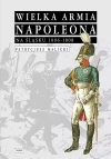 Wielka Armia Napoleona na śląsku 1806-1808 - zdjęcie