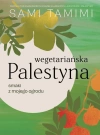 Wegetariańska Palestyna. Smaki z mojego ogrodu - zdjęcie
