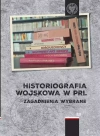 Historiografia wojskowa w PRL. Zagadnienia wybrane - zdjęcie