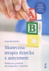 Skuteczna terapia dziecka z autyzmem. Praktyczny poradnik dla terapeutów i rodziców - zdjęcie