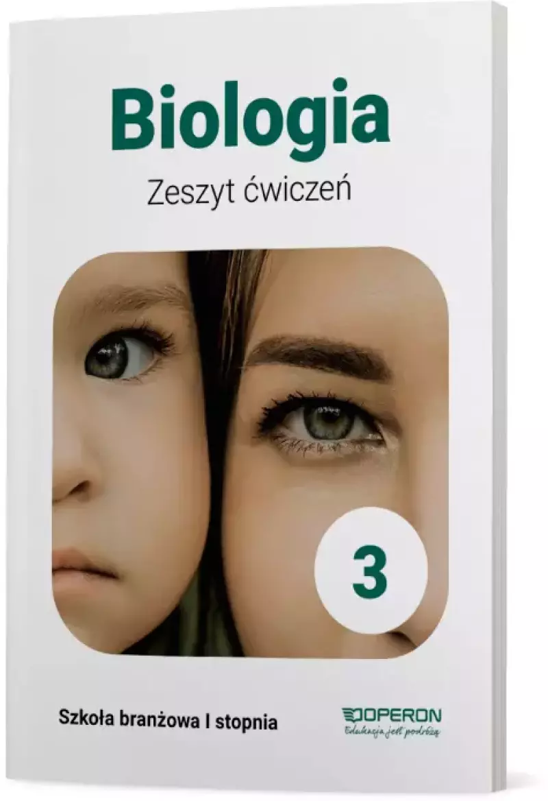 Biologia 3. Zeszyt ćwiczeń dla szkół branżowych I stopnia Biologia 3. Zeszyt ćwiczeń dla szkół branżowych I stopnia
