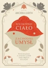 Wschodnie ciało, zachodni umysł Psychologia a system czakr jako droga do jaźni - zdjęcie