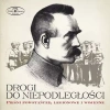 Drogi do niepodległości. Pieśni powstańcze, legionowe i wojenne, CD - zdjęcie