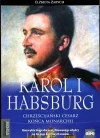 Karol I Habsburg. Chrześcijański cesarz końca monarchii - zdjęcie