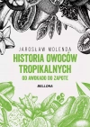 Historia owoców tropikalnych. Od awokado do zapote - zdjęcie