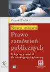 Nowa ustawa. Prawo zamówień publicznych. Praktyczny przewodnik dla zamawiającego i wykonawcy - zdjęcie