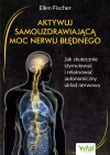 Aktywuj samouzdrawiającą moc nerwu błędnego. Jak skutecznie stymulować i relaksować autonomiczny układ nerwowy - zdjęcie