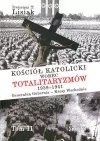 Kościół katolicki wobec totalitaryzmów 1939-1941. Generalna Gubernia - Kresy Wschodnie. Tom II - zdjęcie