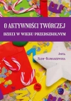 O aktywności twórczej dzieci w wieku przedszkolnym - zdjęcie