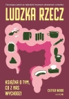 Ludzka rzecz. Książka o tym, co z nas wychodzi - zdjęcie